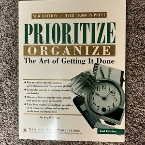 Prioritize/Organize. The art of getting it done!